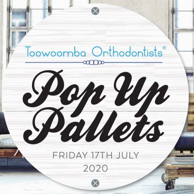 Toowoomba Orthodontists Pop Up Pallets 2020